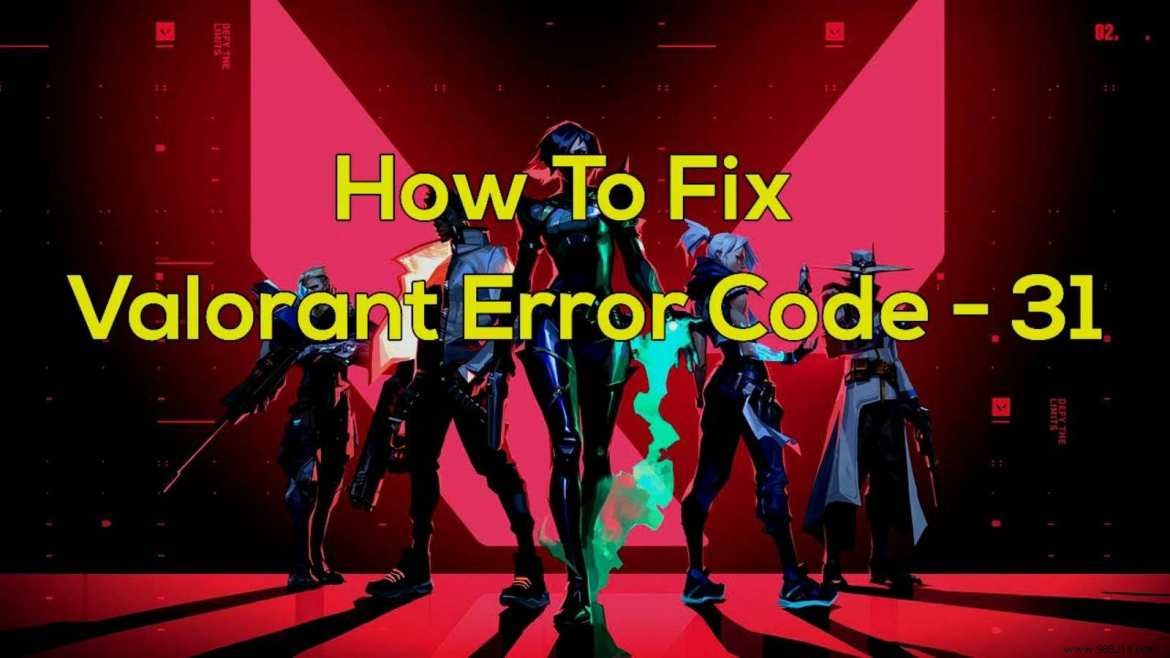 What is Valorant error code 31 and how to fix it 