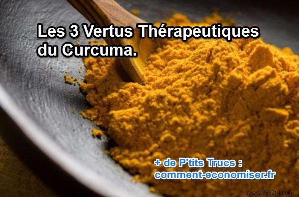 The 10 Therapeutic Virtues of Turmeric on Your Health. 
