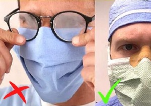 Wearing a Mask:A Surgeon s Tip to Avoid Fogging Your Glasses. 