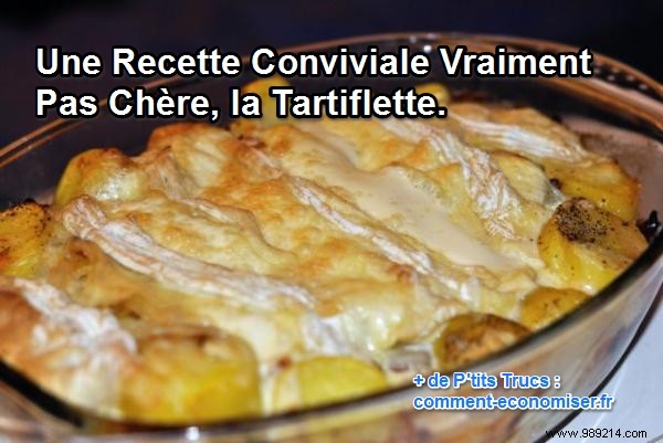 A really inexpensive friendly recipe, the Tartiflette. 