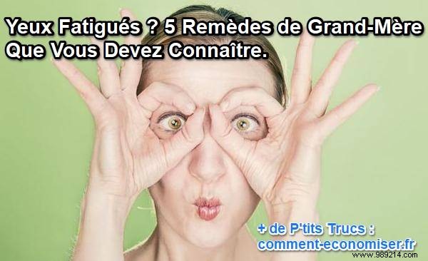 Tired eyes? 5 Grandma s Remedies You Need to Know. 