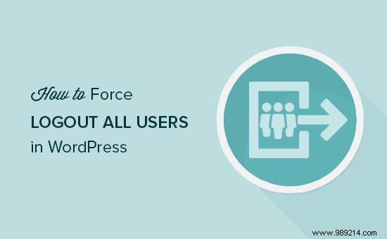 How to force log out all users in WordPress